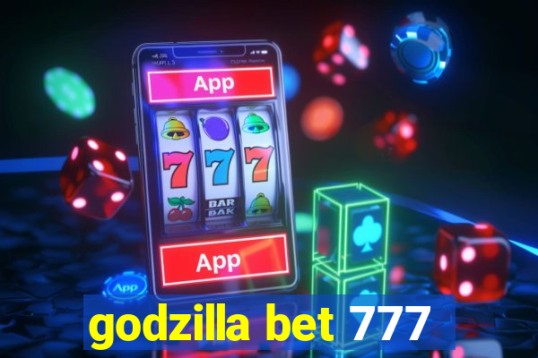 godzilla bet 777